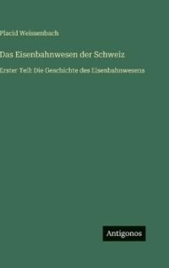 Das Eisenbahnwesen der Schweiz