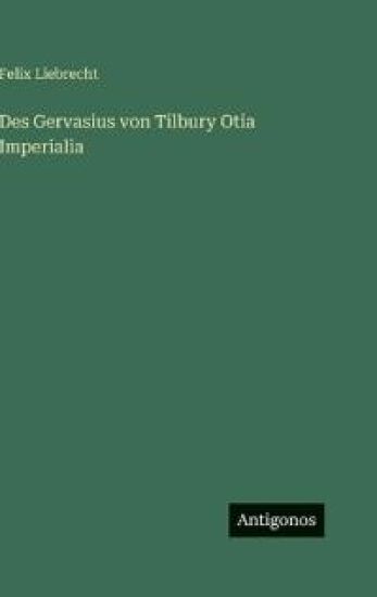 Des Gervasius von Tilbury Otia Imperialia