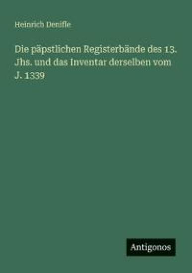 Die päpstlichen Registerbände des 13. Jhs. und das Inventar derselben vom J. 1339