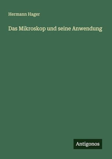 Das Mikroskop und seine Anwendung