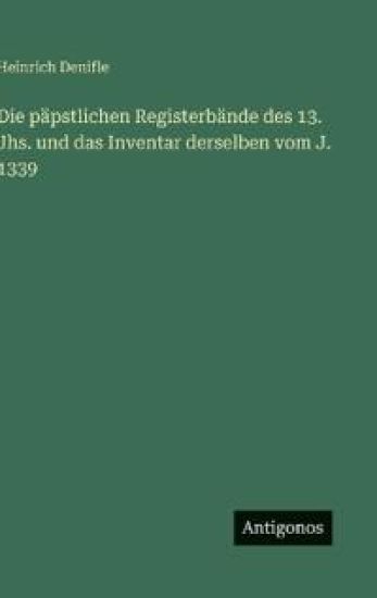 Die päpstlichen Registerbände des 13. Jhs. und das Inventar derselben vom J. 1339
