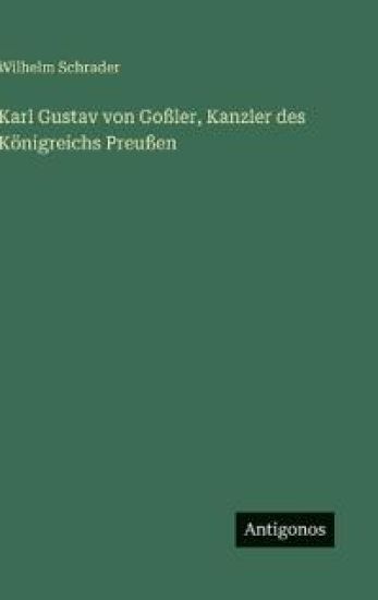 Karl Gustav von Goßler, Kanzler des Königreichs Preußen