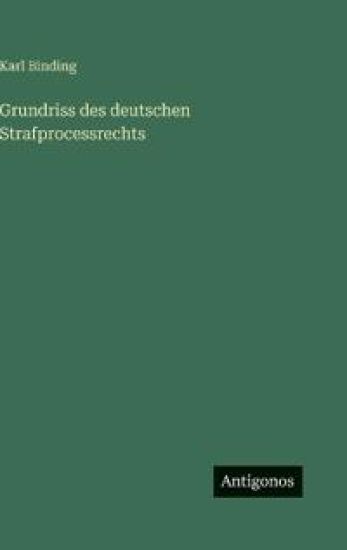 Grundriss des deutschen Strafprocessrechts