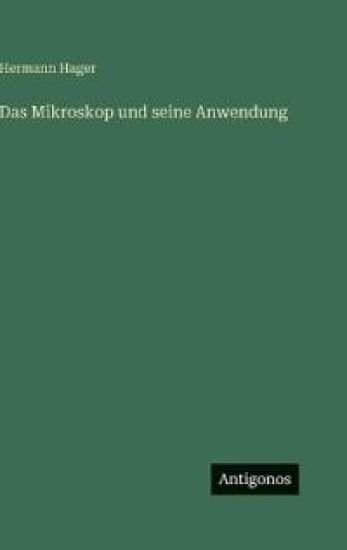 Das Mikroskop und seine Anwendung
