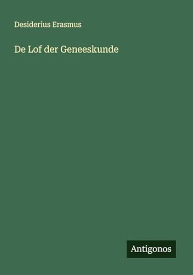 De Lof der Geneeskunde