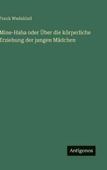 Mine-Haha oder Über die körperliche Erziehung der jungen Mädchen