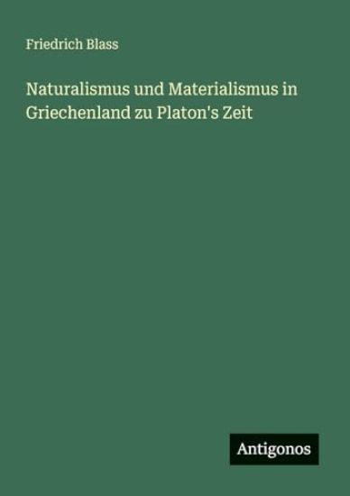 Naturalismus und Materialismus in Griechenland zu Platon's Zeit