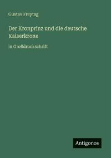 Der Kronprinz und die deutsche Kaiserkrone