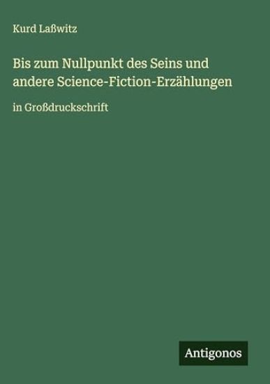 Bis zum Nullpunkt des Seins und andere Science-Fiction-Erzählungen