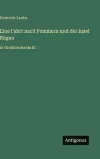 Eine Fahrt nach Pommern und der Insel Rügen