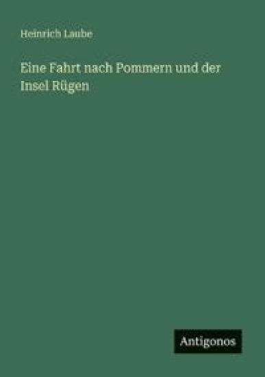 Eine Fahrt nach Pommern und der Insel Rügen