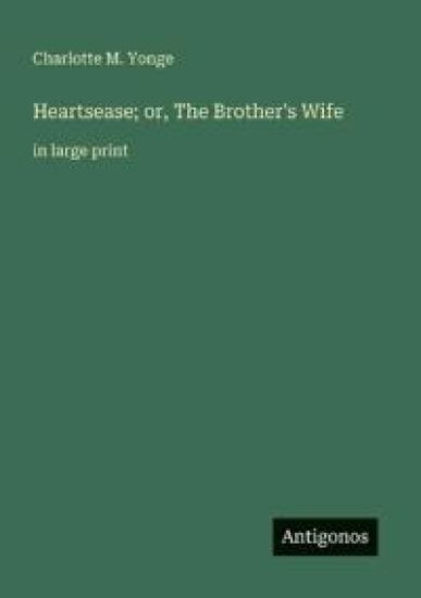 Heartsease; or, The Brother's Wife