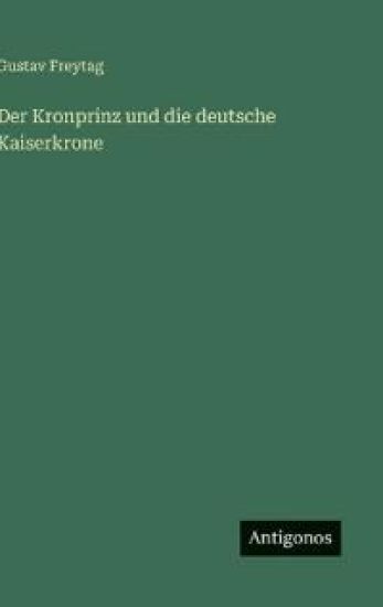 Der Kronprinz und die deutsche Kaiserkrone