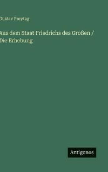 Aus dem Staat Friedrichs des Großen / Die Erhebung