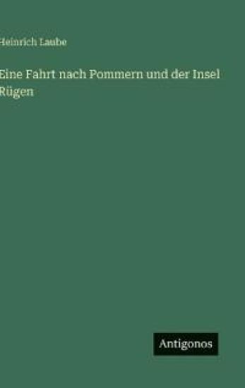 Eine Fahrt nach Pommern und der Insel Rügen