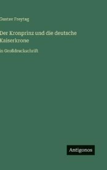 Der Kronprinz und die deutsche Kaiserkrone