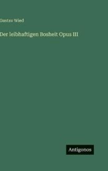 Der leibhaftigen Bosheit Opus III