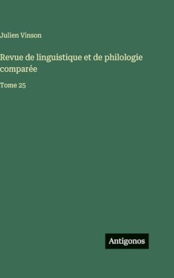 Revue de linguistique et de philologie comparée: Tome 25