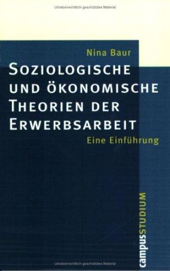 Soziologische und ökonomische Theorien der Erwerbsarbeit