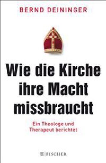 Deininger, B: Wie die Kirche ihre Macht missbraucht