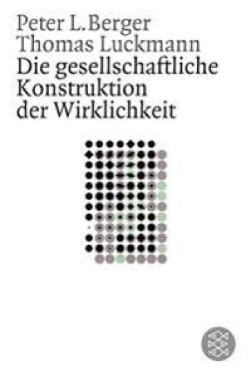 Die gesellschaftliche Konstruktion der Wirklichkeit