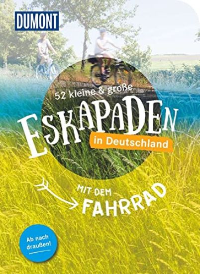 52 kleine & große Eskapaden in Deutschland - Mit dem Fahrrad