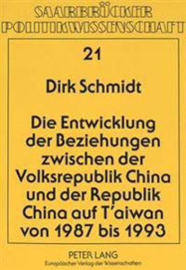 Die Entwicklung Der Beziehungen Zwischen Der Volksrepublik China Und Der Republik China Auf t'Aiwan Von 1987 Bis 1993