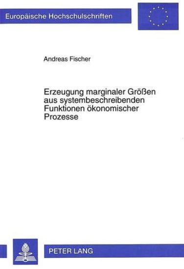 Erzeugung Marginaler Groeßen Aus Systembeschreibenden Funktionen Oekonomischer Prozesse