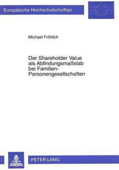 Der Shareholder Value ALS Abfindungsmaßstab Bei Familien-Personengesellschaften