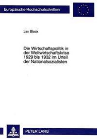 Die Wirtschaftspolitik in Der Weltwirtschaftskrise 1929 Bis 1932 Im Urteil Der Nationalsozialisten