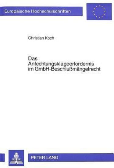 Das Anfechtungsklageerfordernis Im Gmbh-Beschlußmaengelrecht