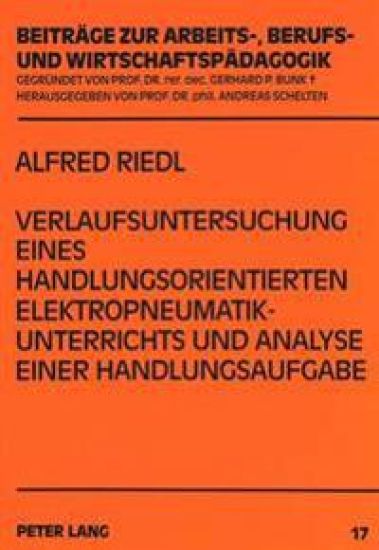 Verlaufsuntersuchung Eines Handlungsorientierten Elektropneumatikunterrichts Und Analyse Einer Handlungsaufgabe