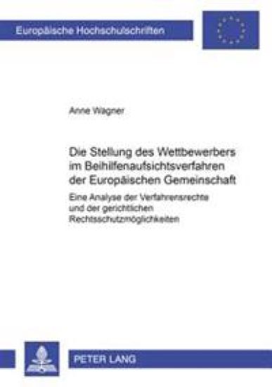 Die Stellung Des Wettbewerbers Im Beihilfenaufsichtsverfahren Der Europaeischen Gemeinschaft