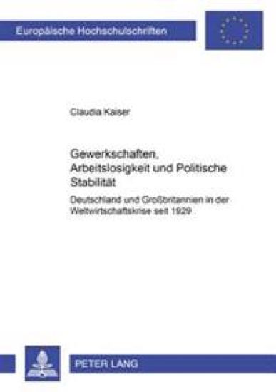 Gewerkschaften, Arbeitslosigkeit Und Politische Stabilitaet