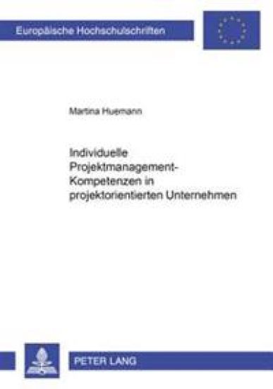 Individuelle Projektmanagement-Kompetenzen in Projektorientierten Unternehmen – Martina Huemann, kirjan kansikuva