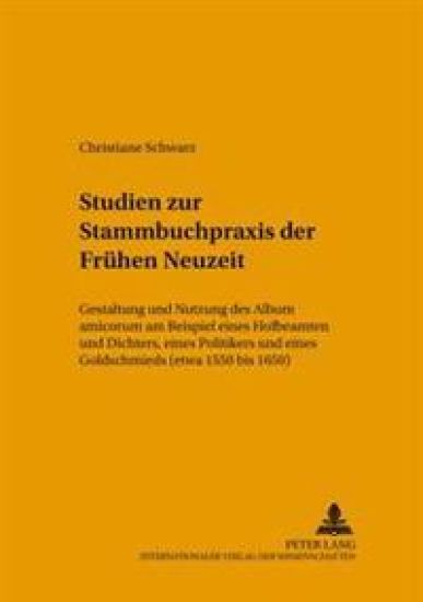 Studien Zur Stammbuchpraxis Der Fruehen Neuzeit