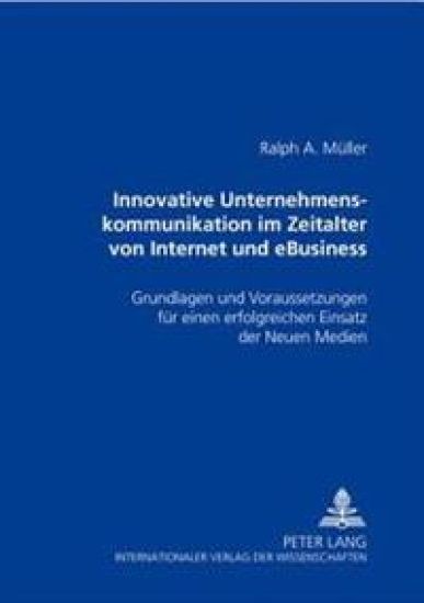 Innovative Unternehmenskommunikation Im Zeitalter Von Internet Und Ebusiness