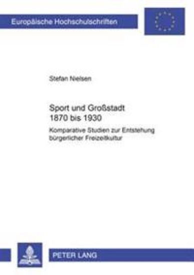 Sport Und Großstadt 1870 Bis 1930
