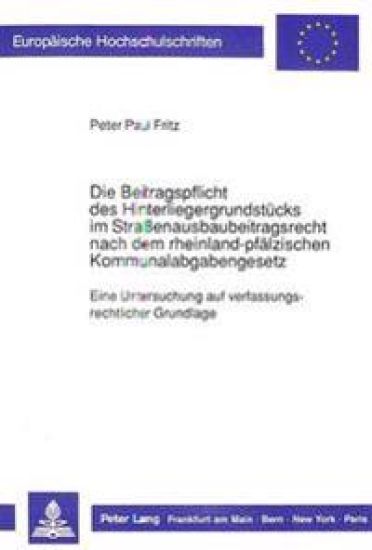 Die Beitragspflicht Des Hinterliegergrundstuecks Im Straßenausbaubeitragsrecht Nach Dem Rheinland-Pfaelzischen Kommunalabgabengesetz