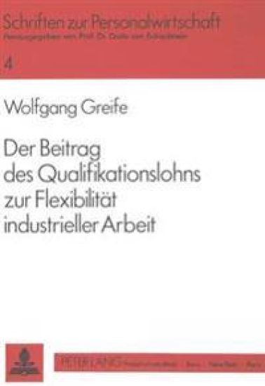 Der Beitrag Des Qualifikationslohns Zur Flexibilitaet Industrieller Arbeit