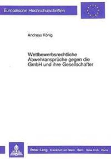 Wettbewerbsrechtliche Abwehransprueche Gegen Die Gmbh Und Ihre Gesellschafter