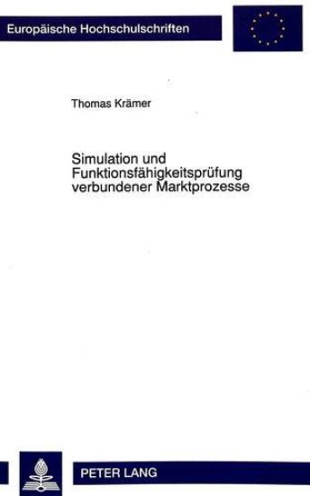 Simulation Und Funktionsfaehigkeitspruefung Verbundener Marktprozesse