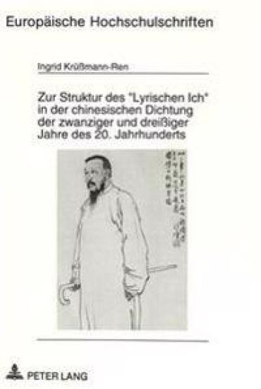 Zur Struktur Des «Lyrischen Ich» in Der Chinesischen Dichtung Der Zwanziger Und Dreißiger Jahre Des 20. Jahrhunderts