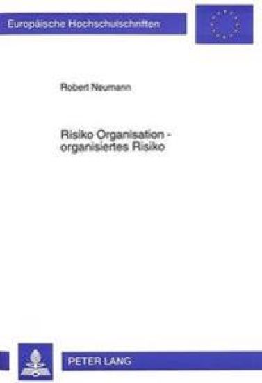 Risiko Organisation - Organisiertes Risiko