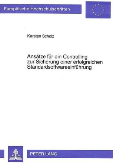 Ansaetze Fuer Ein Controlling Zur Sicherung Einer Erfolgreichen Standardsoftwareeinfuehrung