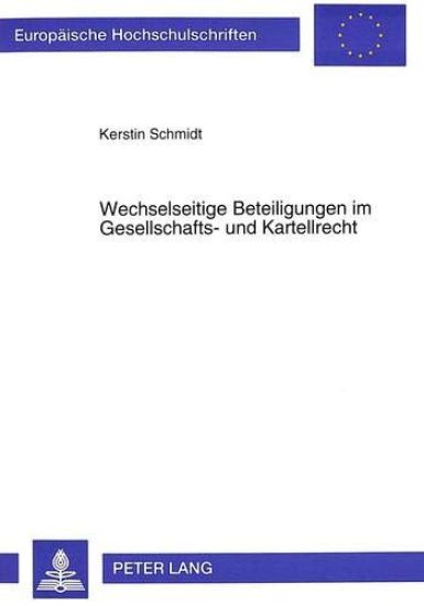 Wechselseitige Beteiligungen Im Gesellschafts- Und Kartellrecht