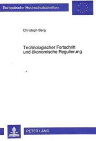 Technologischer Fortschritt Und Oekonomische Regulierung