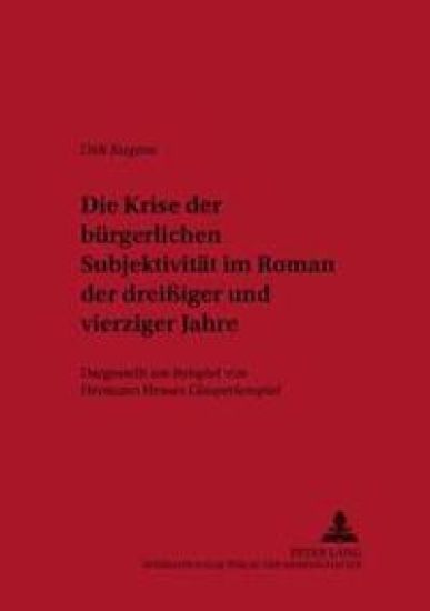 Die Krise Der Buergerlichen Subjektivitaet Im Roman Der Dreißiger Und Vierziger Jahre