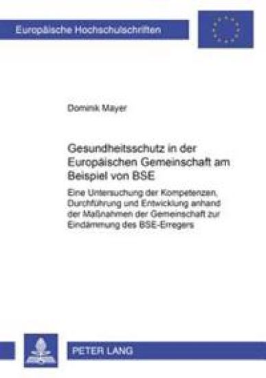 Gesundheitsschutz in Der Europaeischen Gemeinschaft Am Beispiel Von Bse