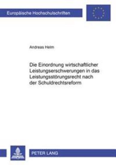 Die Einordnung wirtschaftlicher Leistungserschwerungen in das Leistungsstoerungsrecht nach der Schuldrechtsreform